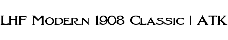 LHF Modern 1908 Classic | ATK font preview